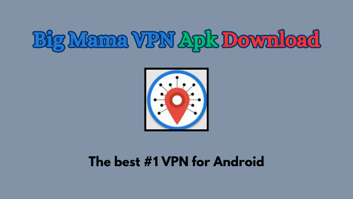 big-mama-vpn-apk-download