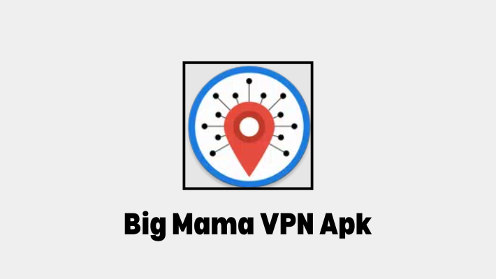 big-mama-vpn-apk